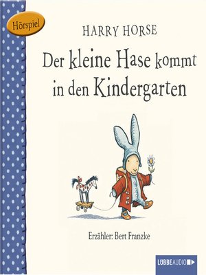 cover image of Der kleine Hase, Der kleine Hase kommt in den Kindergarten